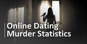 6 Online Dating Murder Statistics