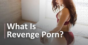 What Is Revenge Porn?