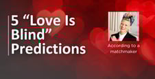 Matchmakers Predict Heartbreak on “Love Is Blind”