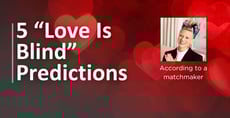 Matchmakers Predict Heartbreak on “Love Is Blind”