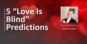 Matchmakers Predict Heartbreak on “Love Is Blind”