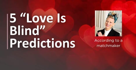 Matchmakers Predict Heartbreak On Love Is Blind