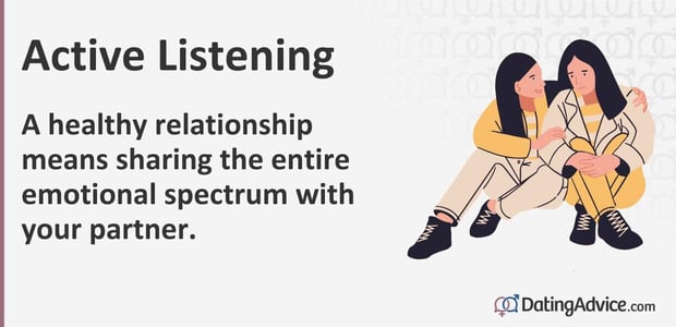 A healthy relationship means sharing the entire emotional spectrum with your partner. A healthy relationship means sharing the entire emotional spectrum with your partner.