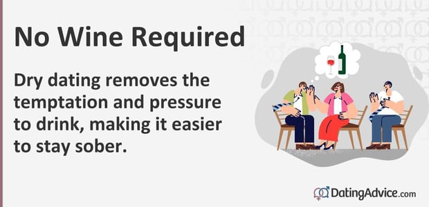 Dry dating removes the temptation and pressure to drink, making it easier to stay sober.