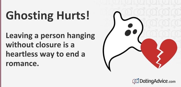 Ghosting hurts. Leaving a person without closure is a heartless way to end a romance. Ghosting hurts. Leaving a person without closure is a heartless way to end a romance.
