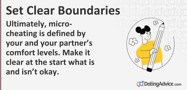 Ultimately, micro-cheating is defined by your and your partners comfort levels. Make it clear at the start what is and is not okay.