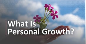 Defining Personal Growth: How It Fosters Relationship Success