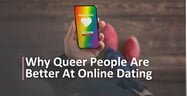 Turns Out Queer People Are Better at Online Dating — Here’s Why