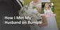 How I Met My Husband on Bumble (7 Expert Strategies &amp; Tips)