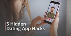5 Hidden Dating App Hacks From a Professional