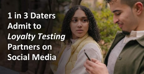 1 in 3 Daters Admit to Loyalty Testing Partners on Social Media — But Is It Worth It?
