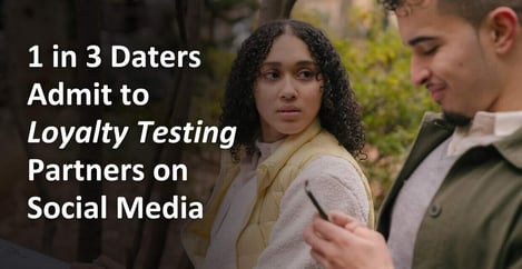 1 In 3 Daters Admit Loyalty Testing Partners