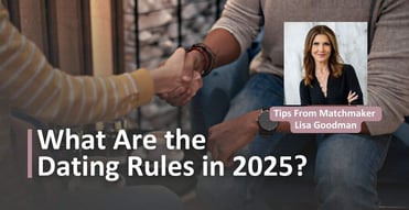 Matchmaker Lisa Goodman's 2025 Dating Rules