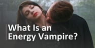 What Is an Energy Vampire? Tips to Set Boundaries & Avoid Takers