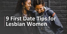 9 First Date Tips for Lesbian Women
