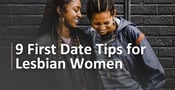9 First Date Tips for Lesbian Women