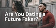What Is a Future Faker? And Are You Dating One?