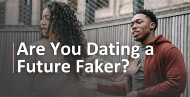 Are You Dating a Future Faker?