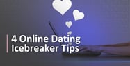 Online Dating Icebreakers: 4 Tips From a Dating Coach