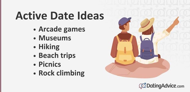 Active date ideas include arcade games, museums, hiking, beach trips, picnics, and rock climbing. Active date ideas include arcade games, museums, hiking, beach trips, picnics, and rock climbing.