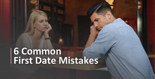 6 Common First Date Mistakes