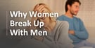 5 Reasons Women Break Up With Men