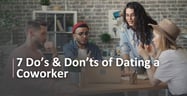 7 Do’s &amp; Don’ts of Dating a Coworker