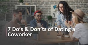 7 Do’s &amp; Don’ts of Dating a Coworker