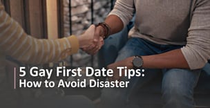 5 Tips for Gay Men to Avoid Disaster on a First Date