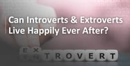 Can Introverts and Extroverts Live Happily Ever After? What Dating Experts Say