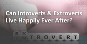 Can Introverts and Extroverts Live Happily Ever After? What Dating Experts Say