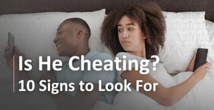 Is He Cheating? 10 Signs to Look For