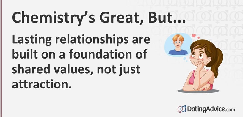 Lasting relationships are built on a foundation of shared values, not just attraction.
