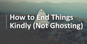 How to End Things Kindly Instead of Ghosting: Texts That Provide Closure