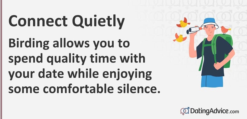 Connect Quietly Birding allows you to spend quality time with your date while enjoying some comfortable silence. Connect Quietly Birding allows you to spend quality time with your date while enjoying some comfortable silence.