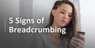 5 Signs You're Being Breadcrumbed