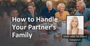 How to Handle Your Partner’s Family: Q&A With Dr. Tracy Dalgleish