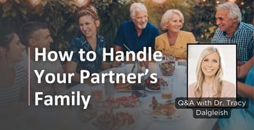 How to Handle Your Partner’s Family: Q&A With Dr. Tracy Dagleish