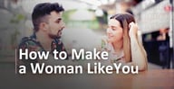How to Make a Woman Like You
