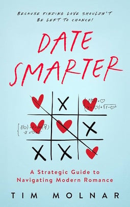"Date Smarter: A Strategic Guide to Navigating Modern Romance" "Date Smarter: A Strategic Guide to Navigating Modern Romance"