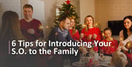 6 Tips for Introducing Your S.O. to the Family