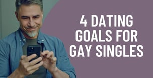 4 Dating Goals for Gay Singles