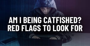 Am I Being Catfished? 8 Red Flags