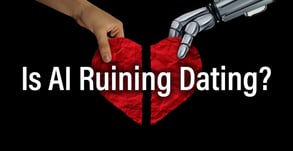 Is AI Ruining Dating? A Retrospective &amp; Look Ahead at Tech’s Involvement in Romance