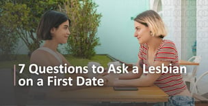 7 Questions to Ask on a Lesbian First Date