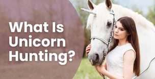 What Is Unicorn Hunting?
