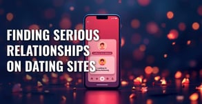 Finding Serious Relationships on Dating Sites (Not Casual Matches)