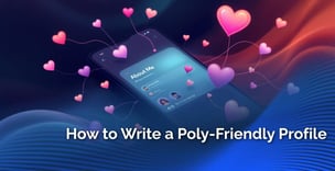 How to Write a Poly-Friendly Dating Profile