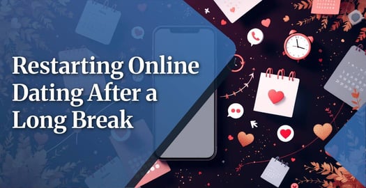 Restarting Online Dating After a Long Break