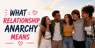 What Does Relationship Anarchy Mean?